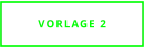 VORLAGE 2