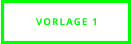 VORLAGE 1
